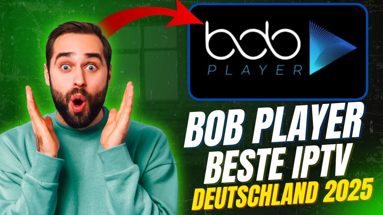 🌟 Bob Player : Deine Entscheidung f&uuml;r das beste IPTV Abo in Deutschland 2025 ! 🎯