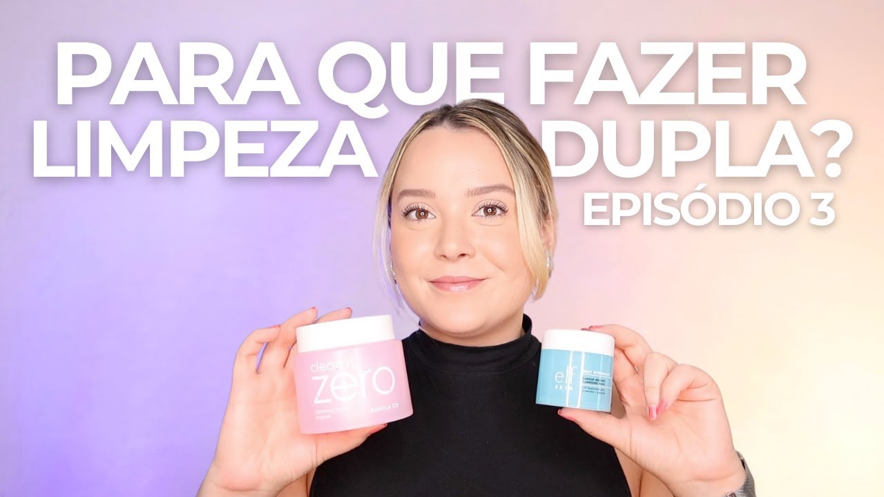 Limpeza Dupla é ESSENCIAL?! | Descomplicando o Skincare