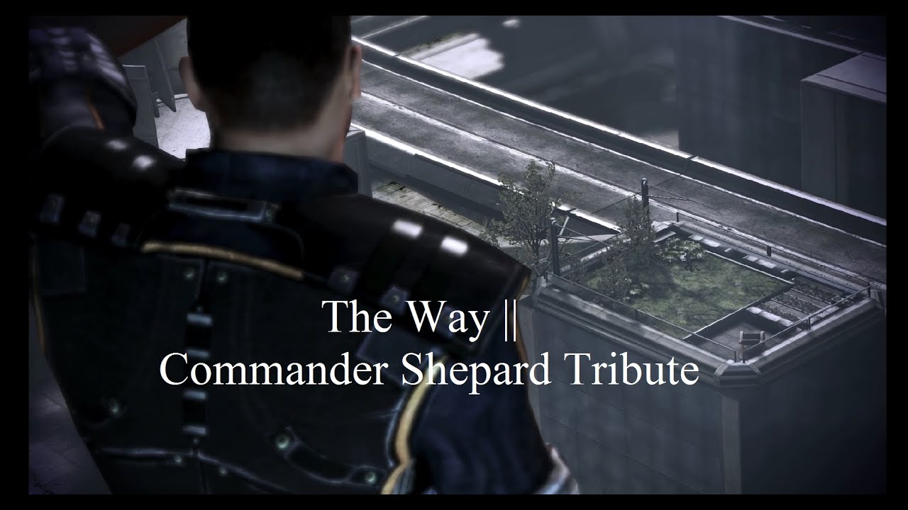 The Way || Commander Shepard Tribute [Mass Effect 3]