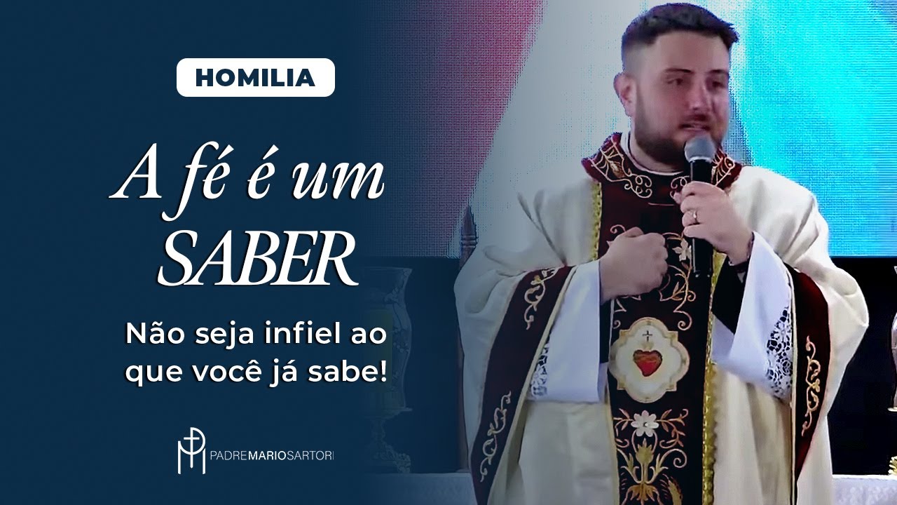 #HOMILIA A fé é um saber - Não seja infiel ao que você já sabe! | Padre Mario Sartori