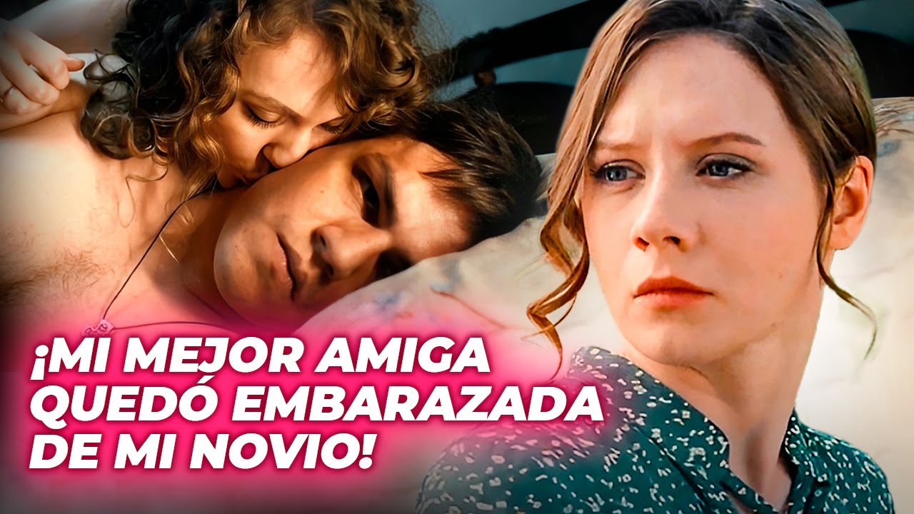 ¡MI MEJOR AMIGA QUEDÓ EMBARAZADA DE MI NOVIO! | NOVIO INFIEL | Drama Series Emocionantes