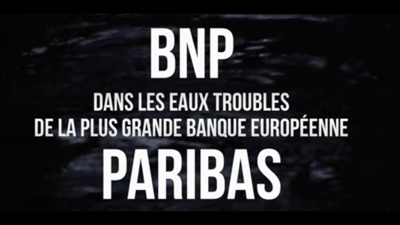 BNP Paribas Dans Les Eaux Troubles De La Plus Grande Banque Europ&eacute;enne