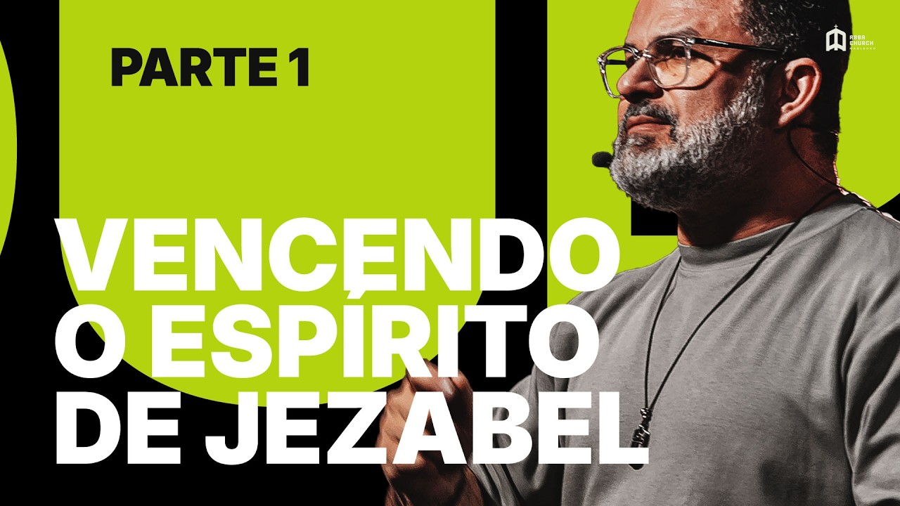 VENCENDO O ESP&Iacute;RITO DE JEZABEL - PR BENHOUR LOPES