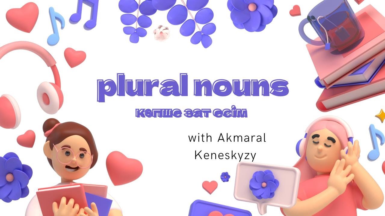 plural nouns Ағылшын тіліндегі көпше зат есімдер