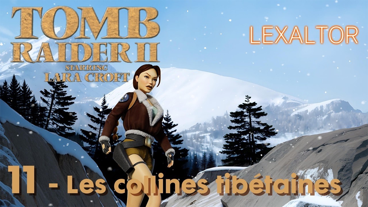 TOMB RAIDER II REMASTERED - 11 - Les Collines Tibétaines [Guide Complet et Chapitré] 4K