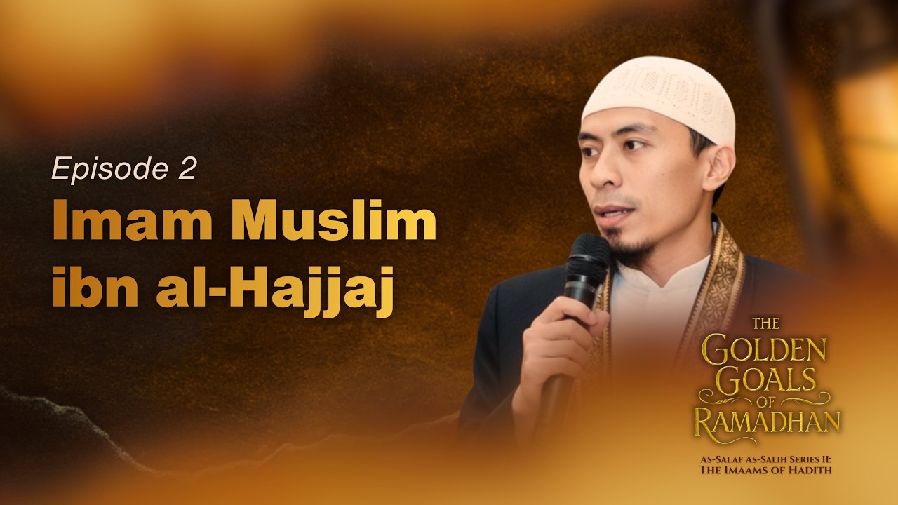 GGR2026: The Imaams of Hadith | Ep.2 Imam Muslim ibn al-Hajjaj | Shaykh Abdullah Pundogar