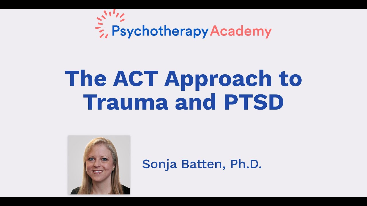 The ACT Approach to Trauma and PTSD