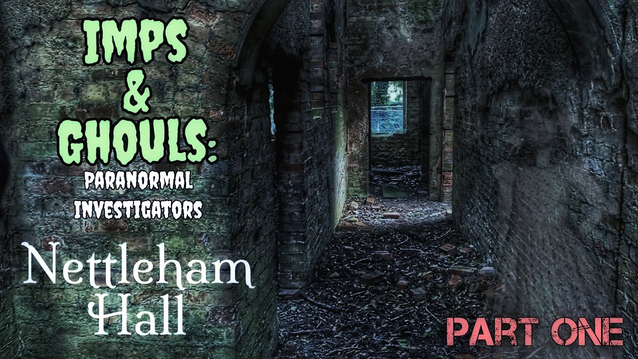 Imps & Ghouls: Paranormal Investigators (Nettleham Hall - Part One)