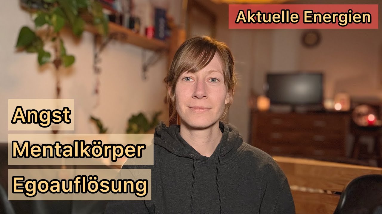 Das Ego k&auml;mpft - Aufl&ouml;sung der Angst // Mentalk&ouml;rper // Einheitsbewusstsein // aktuelle Energien