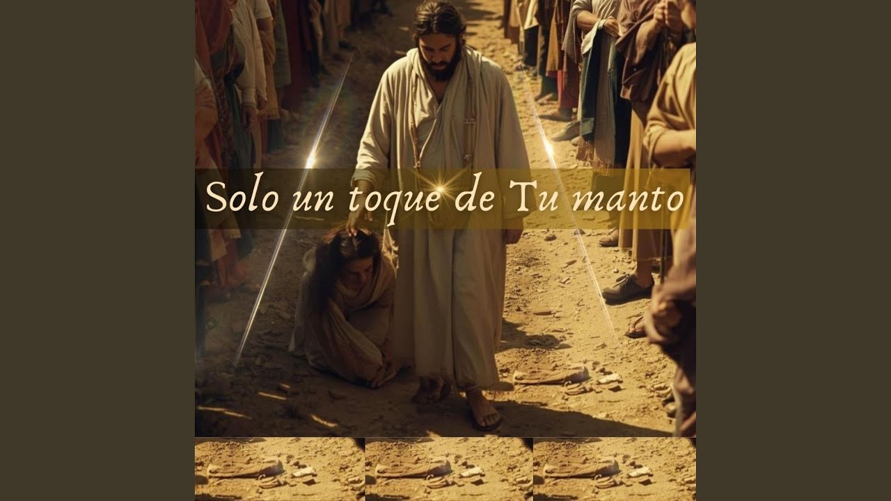 Solo un toque de Tu manto