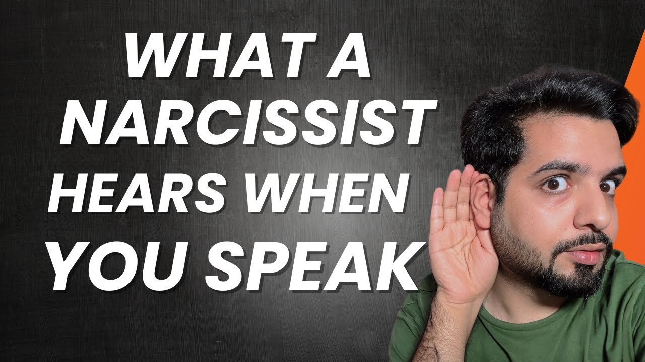 What a Narcissist HEARS when you Talk