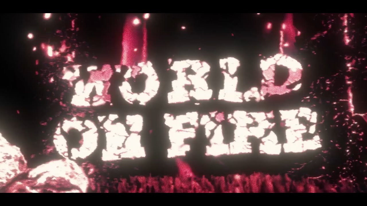 WORLD ON FIRE