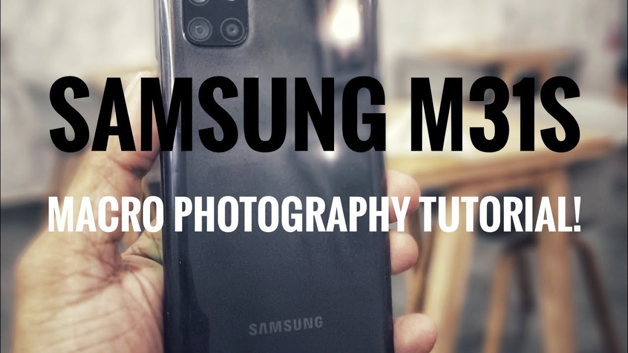 Samsung M31s Macro Photography Tutorial!