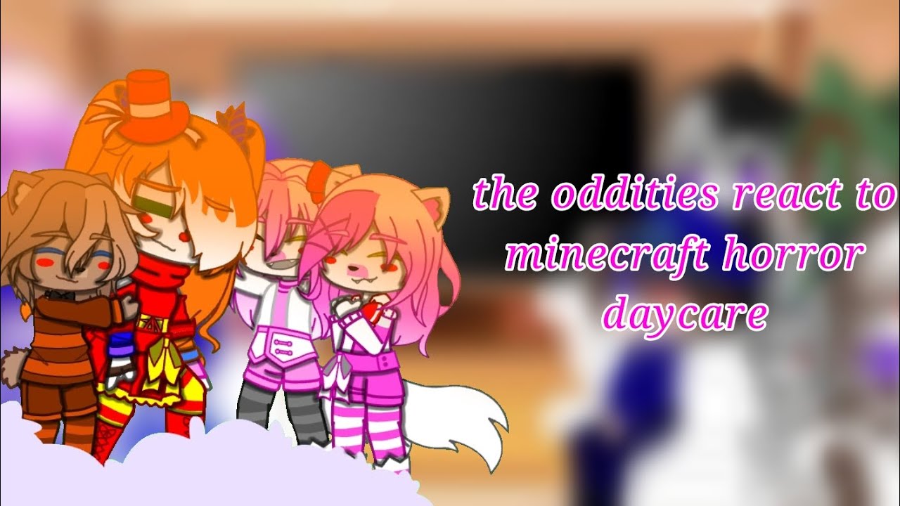 The oddities roleplay react to minecraft horror daycare/gc/part 1