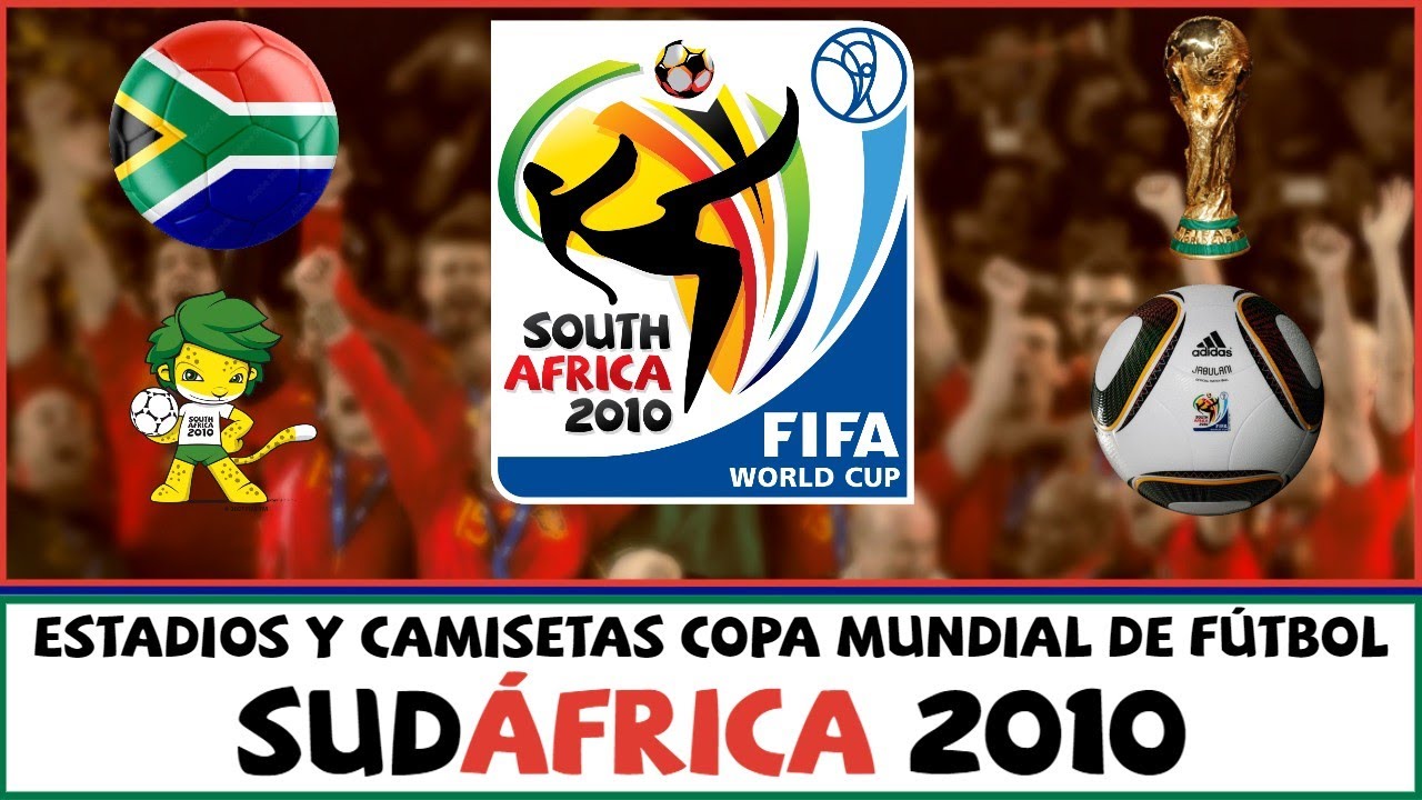 Copa Mundial de Fútbol SUDÁFRICA 2010 - Estadios y Camisetas