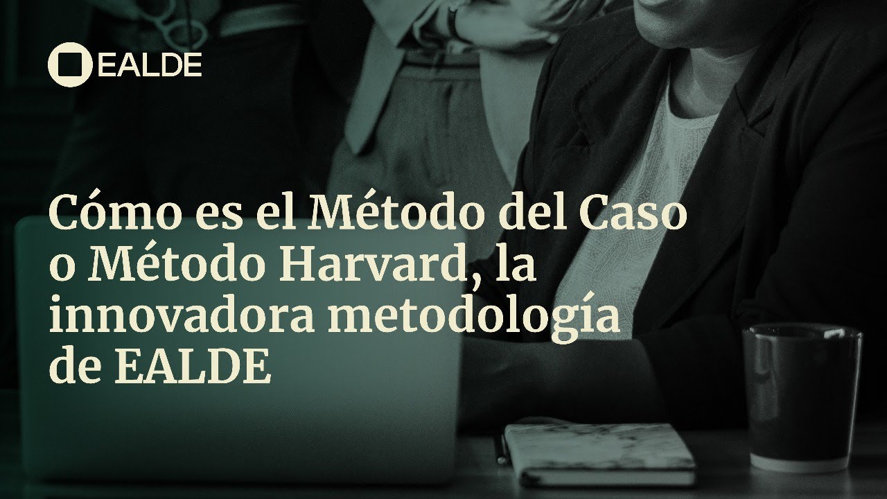 Cómo es el Método del Caso o Método Harvard, la innovadora metodología de EALDE