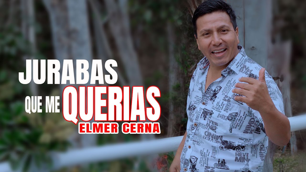 Elmer Cerna El Travieso  - Jurabas que me querías  -  Primicias 2025