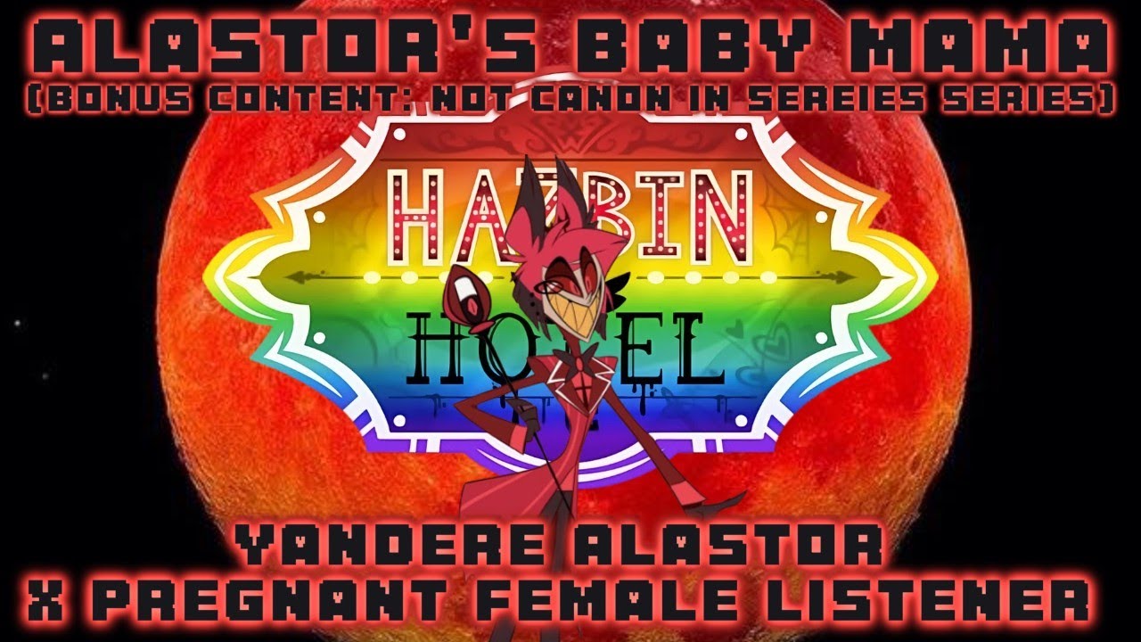 (Late Father's Day Special 6/9) Yandere Alastor X Pregnant Listener (Not Canon for Series) (Hazbin)