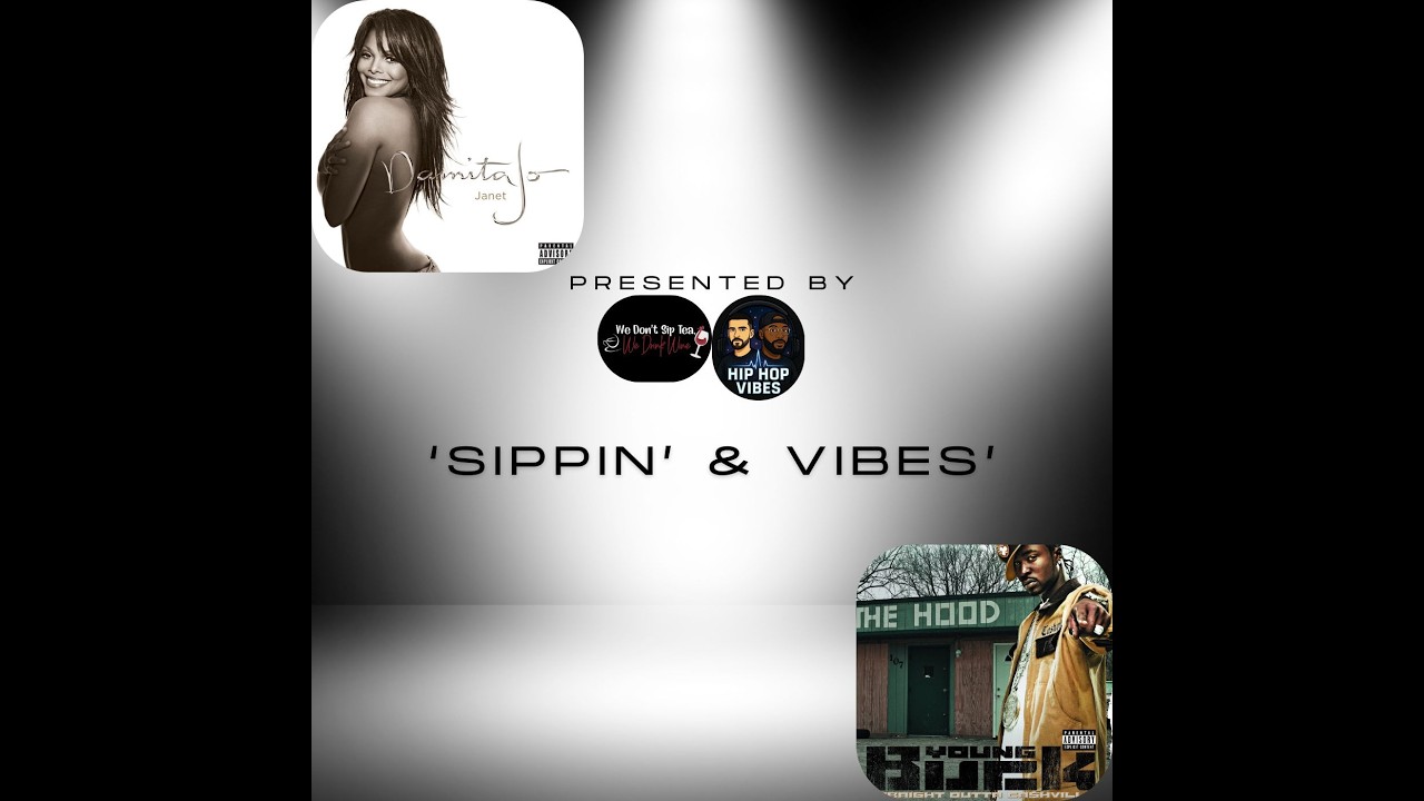 Sippin' & Vibes: Janet Jackson & Young Buck #podcast