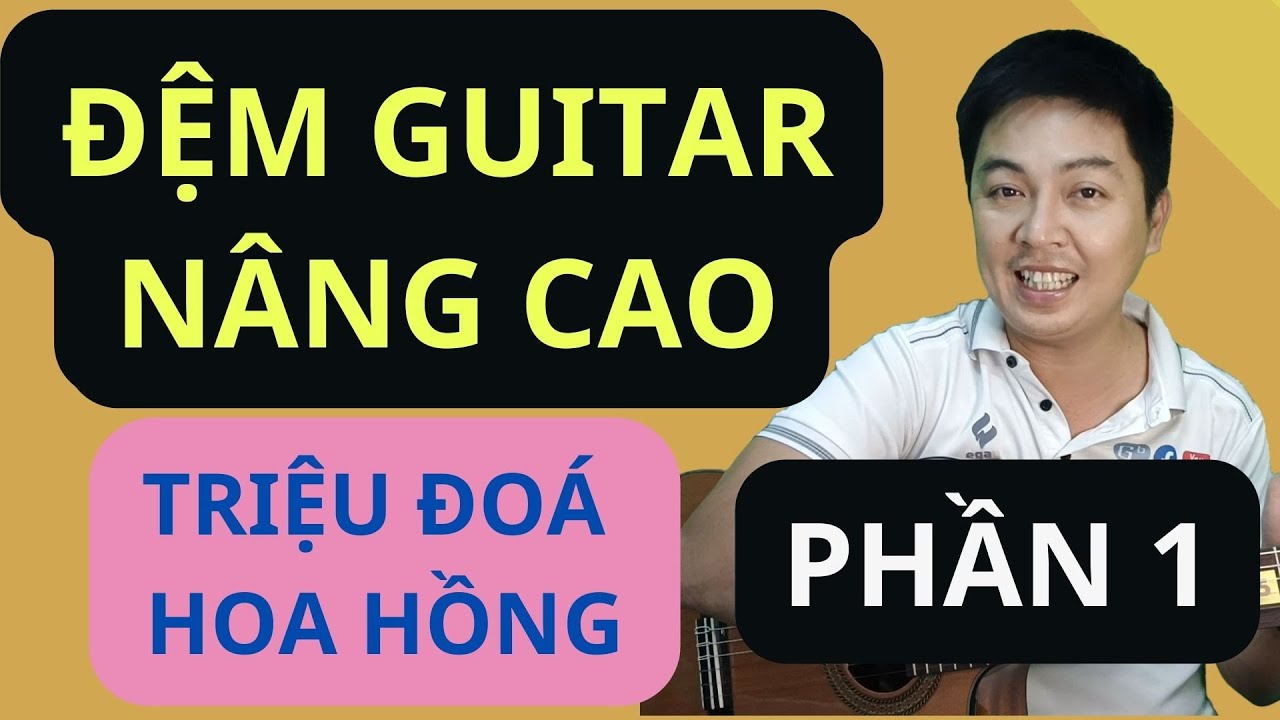 Hướng dẫn đệm hát guitar nâng cao | Điệu twist TRIỆU ĐOÁ HOA HỒNG phần 1