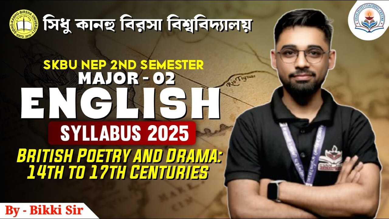 SKBU 2nd Sem Major-2 English Syllabus| British Poetry and Drama:14th to 17th Centuries||By-Bikki Sir