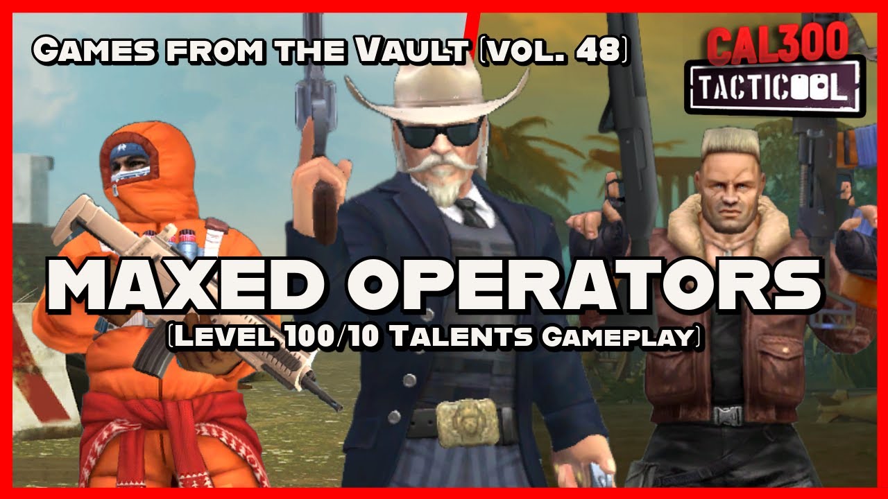 TACTICOOL:🔥MAXED (100/10) OPERATORS GAMEPLAY🔥[Games from the Vault vol.48]