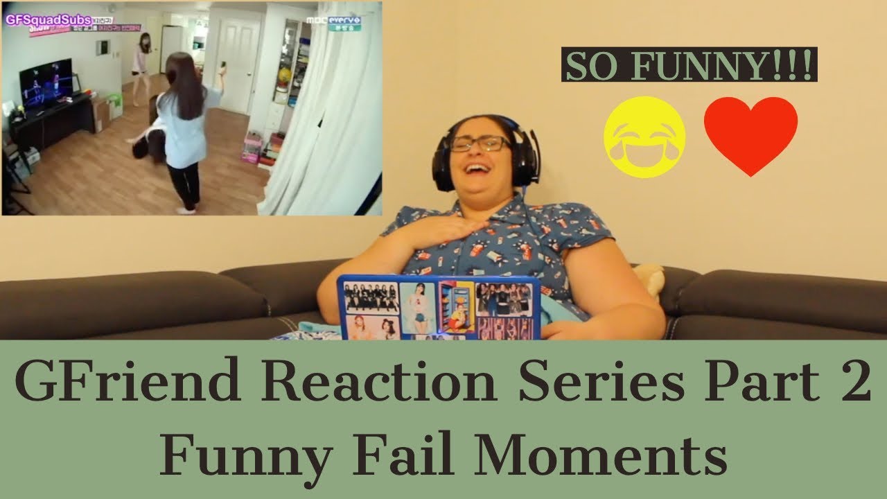 GFriend Reaction Series Part 2 - GFriend Epic Fail Funny Moments