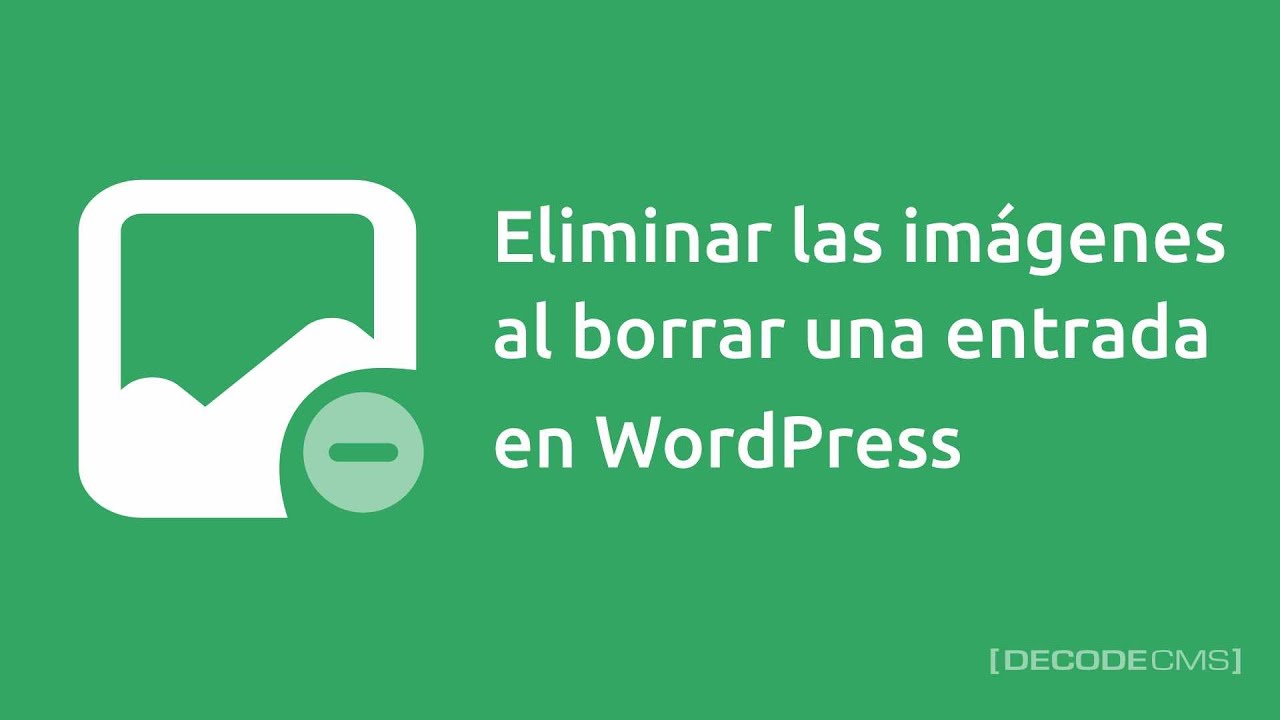 Eliminar automáticamente las imágenes al borrar una entrada