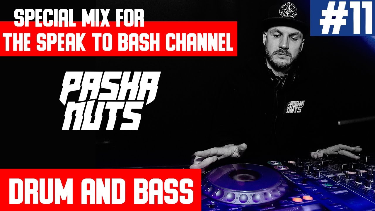 PASHA NUTS  - Special mix for the SPEAK TO BASH -Channel #11- Drum and Bass -