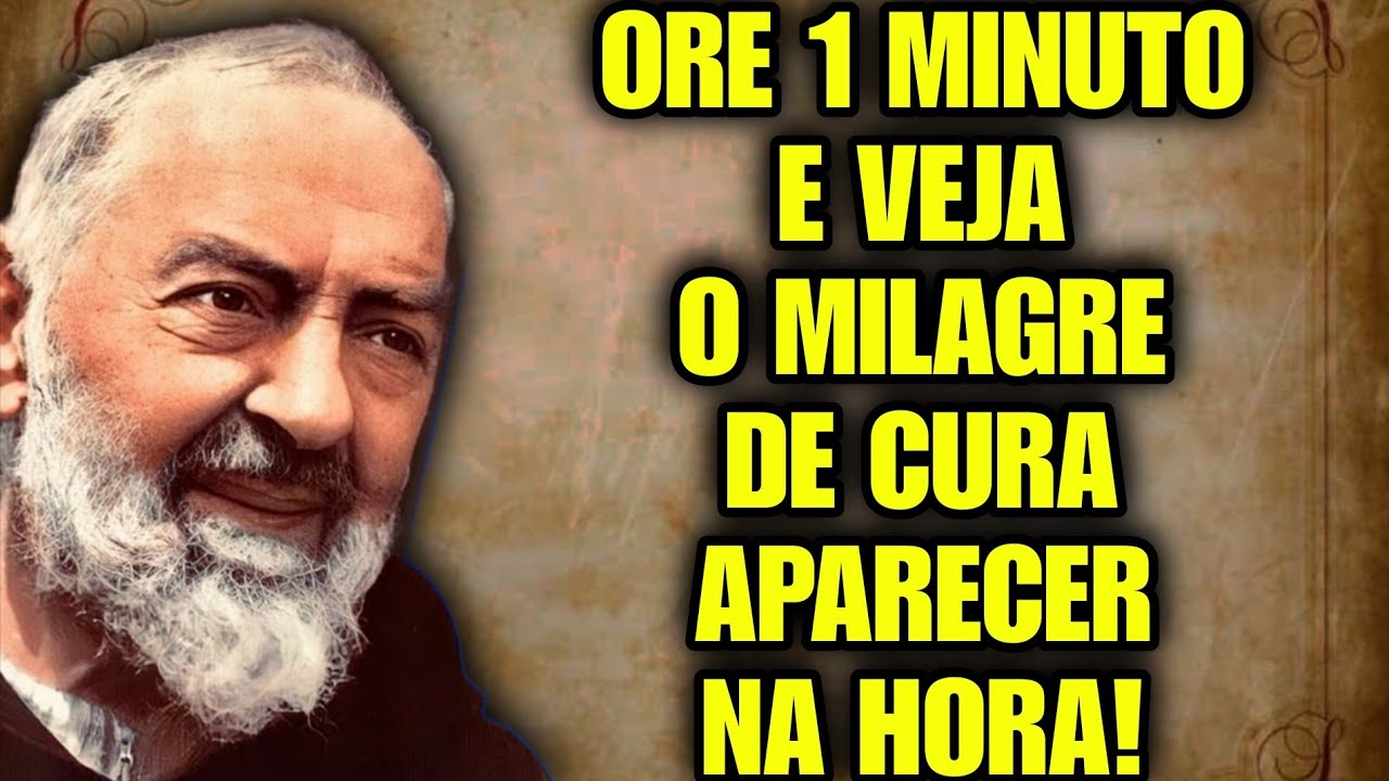PADRE PIO: ORE ISSO POR 1 MINUTO E VEJA O MILAGRE DE CURA ACONTECER URGENTE! ORAÇÃO DE CURA!