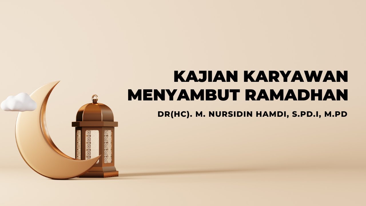 Kajian Karyawan Menyambut Ramadhan - Ust. Dr(HC). Muhammad Nursidin Hamdi S.PdI., M.Pd