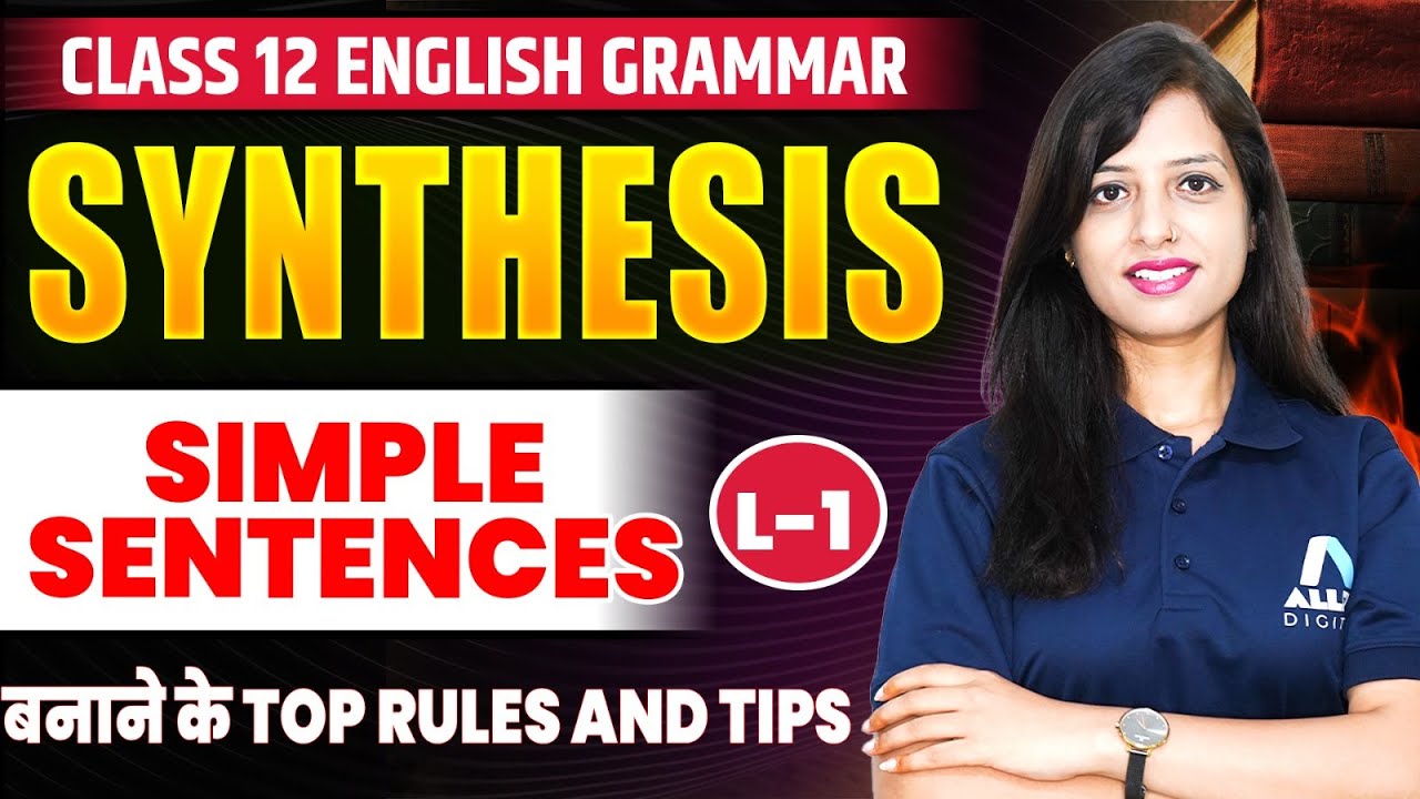 Synthesis Class 12 English Grammar 2025-26✅ Synthesis of Simple Sentences | Synthesis Rules and Tips