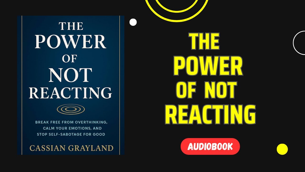 The Power of Not Reacting: How to Control Your Emotions (Audiobook)
