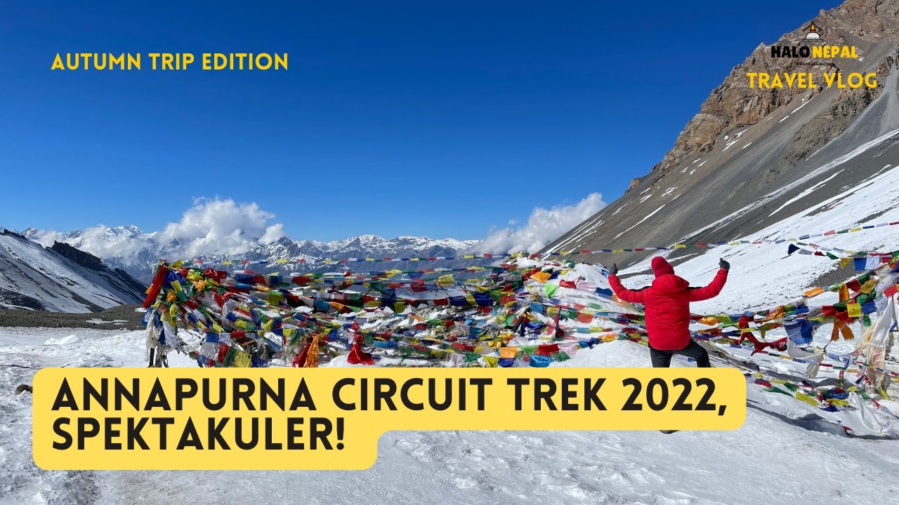 ANNAPURNA CIRCUIT TREKKING IN AUTUMN SEASON NOV 2022 I 4K I HALO NEPAL TOUR