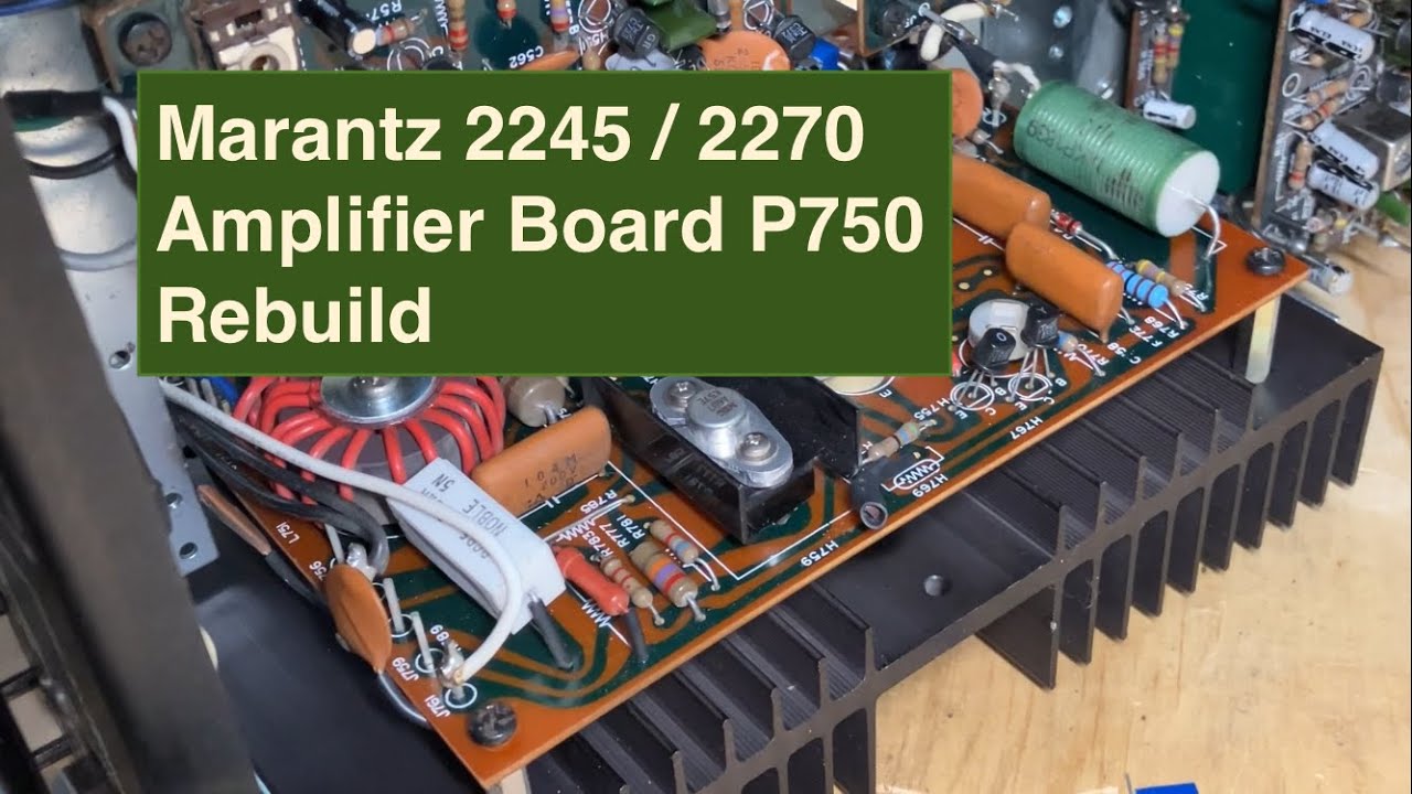 How To Rebuild Marantz 2245, 2270 Amplifier Board - Part 1