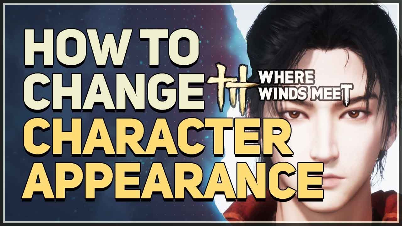 How to Change Character Appearance Where Winds Meet