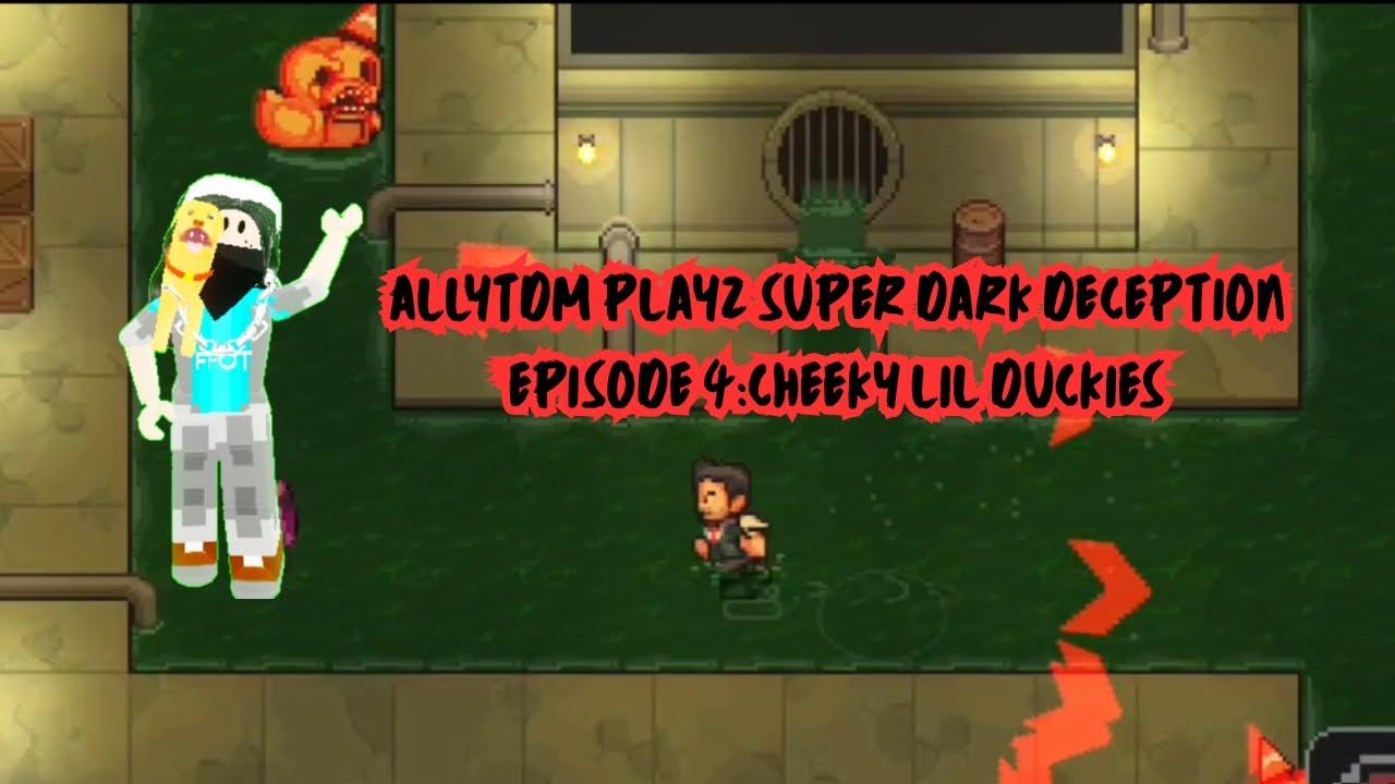 ALLYTDM PLAYZ SUPER DARK DECEPTION (EPISODE 4:CHEEKY LIL DUCKIES)