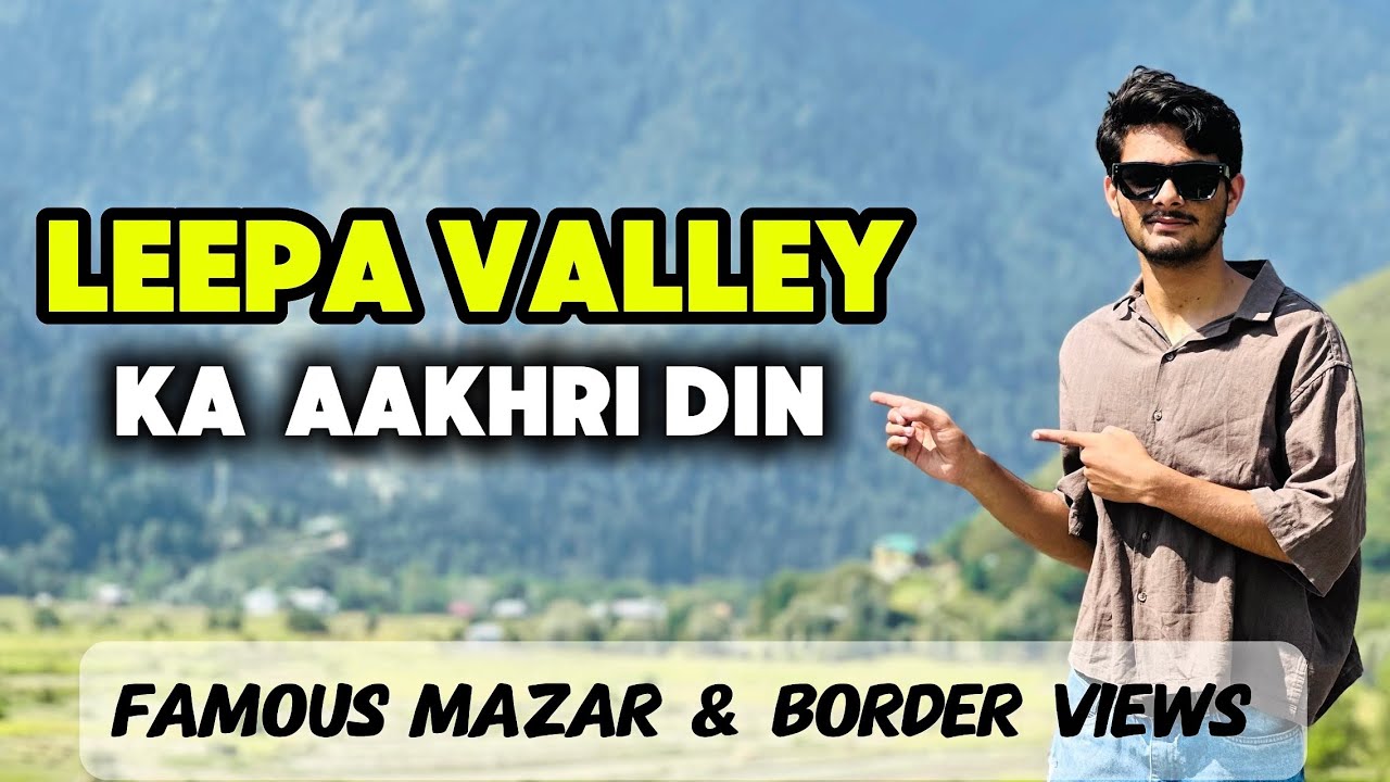 Leepa Valley Return Journey | Visiting a Famous Mazar & India Border Up Close 🇵🇰🇮🇳