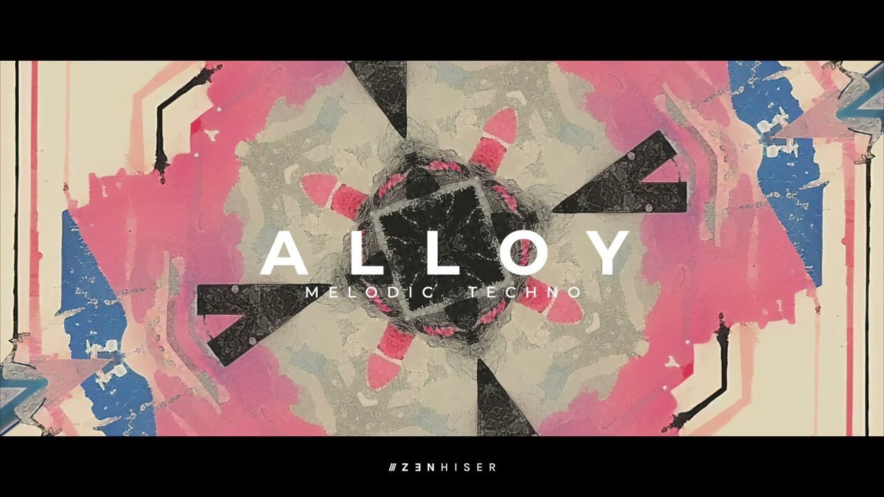Alloy by Zenhiser. The Very Best Of Melodic Techno Samples!