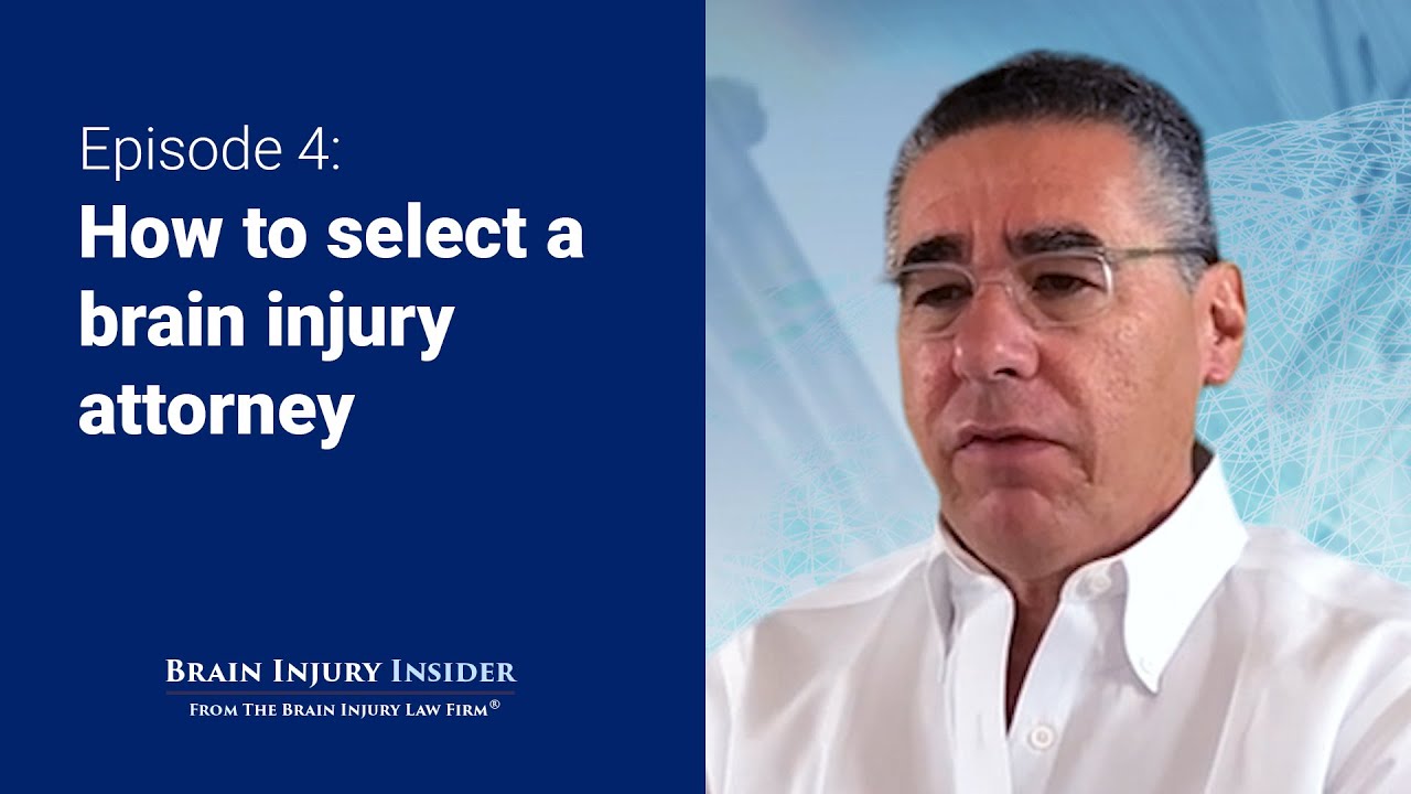 Brain Injury Insider Episode 4: How To Select An Attorney For Your Brain Injury Case