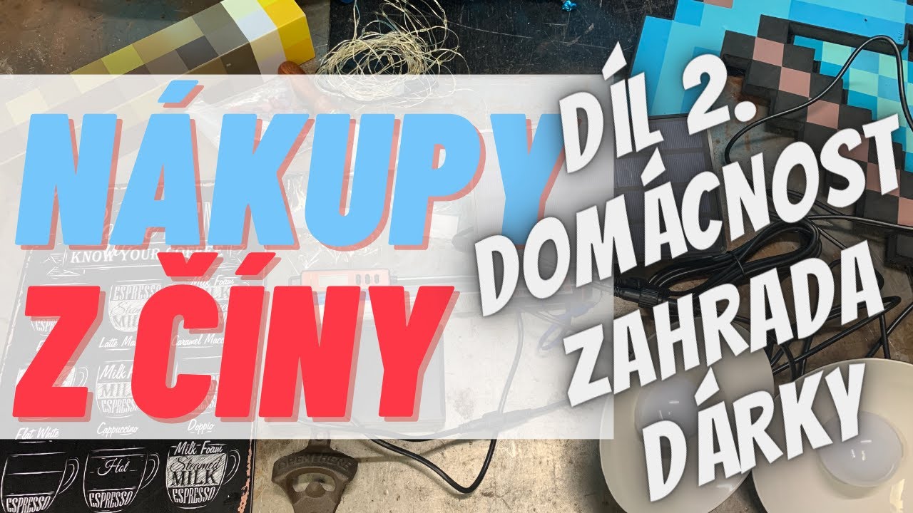 NÁKUPY Z ČÍNY (Aliexpress) | Díl 2. - Domácnost, zahrada, dárky