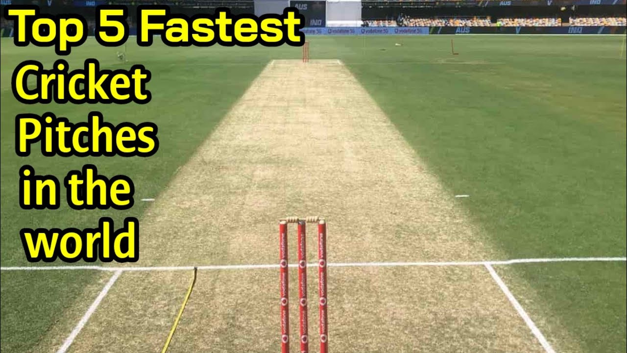 Top 5 Fastest Cricket Pitches in the World