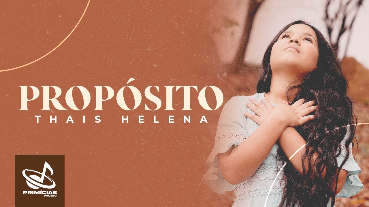 Thais Helena &ndash; Prop&oacute;sito - Clipe Oficial