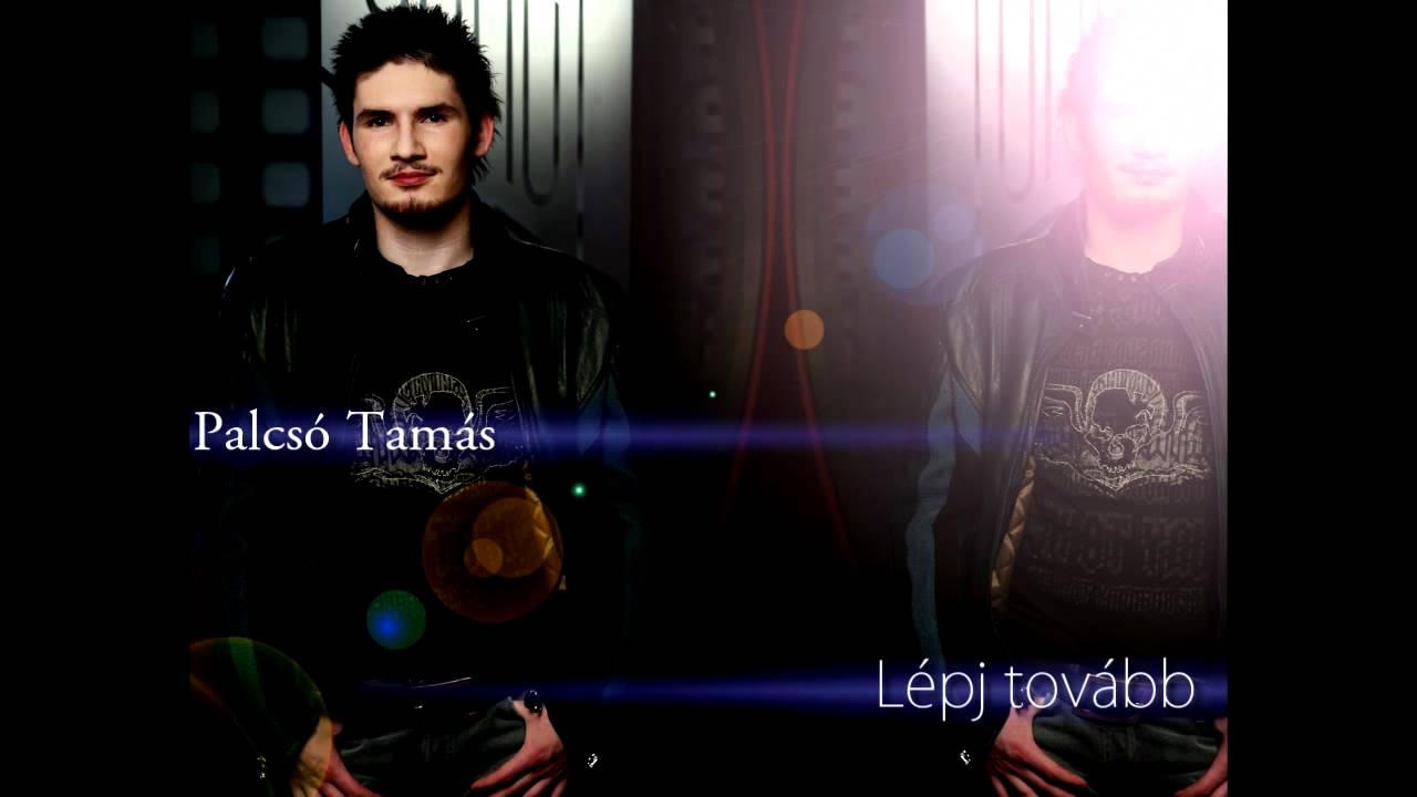Palcsó Tamás - Lépj Tovább 2011 NEW SONG