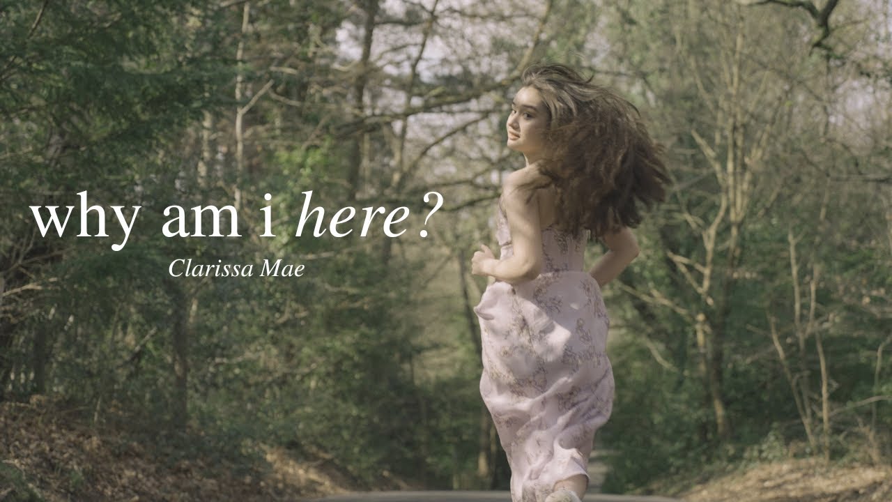 why am i here? - Clarissa Mae (Official Music Video)