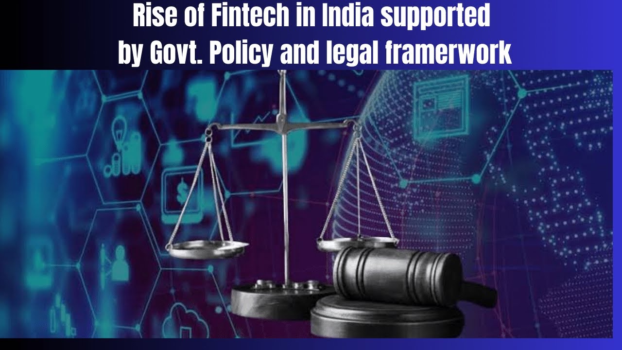 Legal and Policy Framework in India supports the rise of Fintech in India