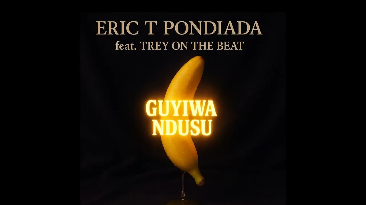 Eric T Pondiada - GUYIWA NDUSU (ft. Trey on the beat)