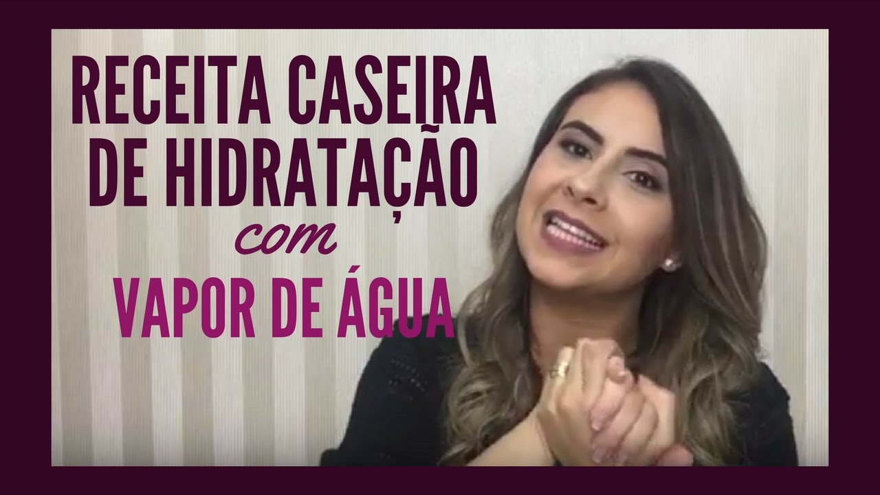 Receita Caseira de Hidrata&ccedil;&atilde;o com Vapor de &Aacute;gua