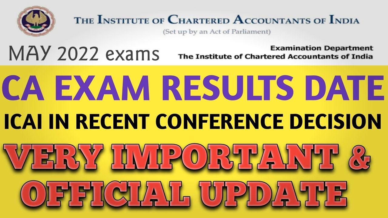 CA RESULTS DATE ICAI IMPORTANT UPDATE MAY 2022 EXAMS.| WHEN ICAI RELEASE CA RESULTS