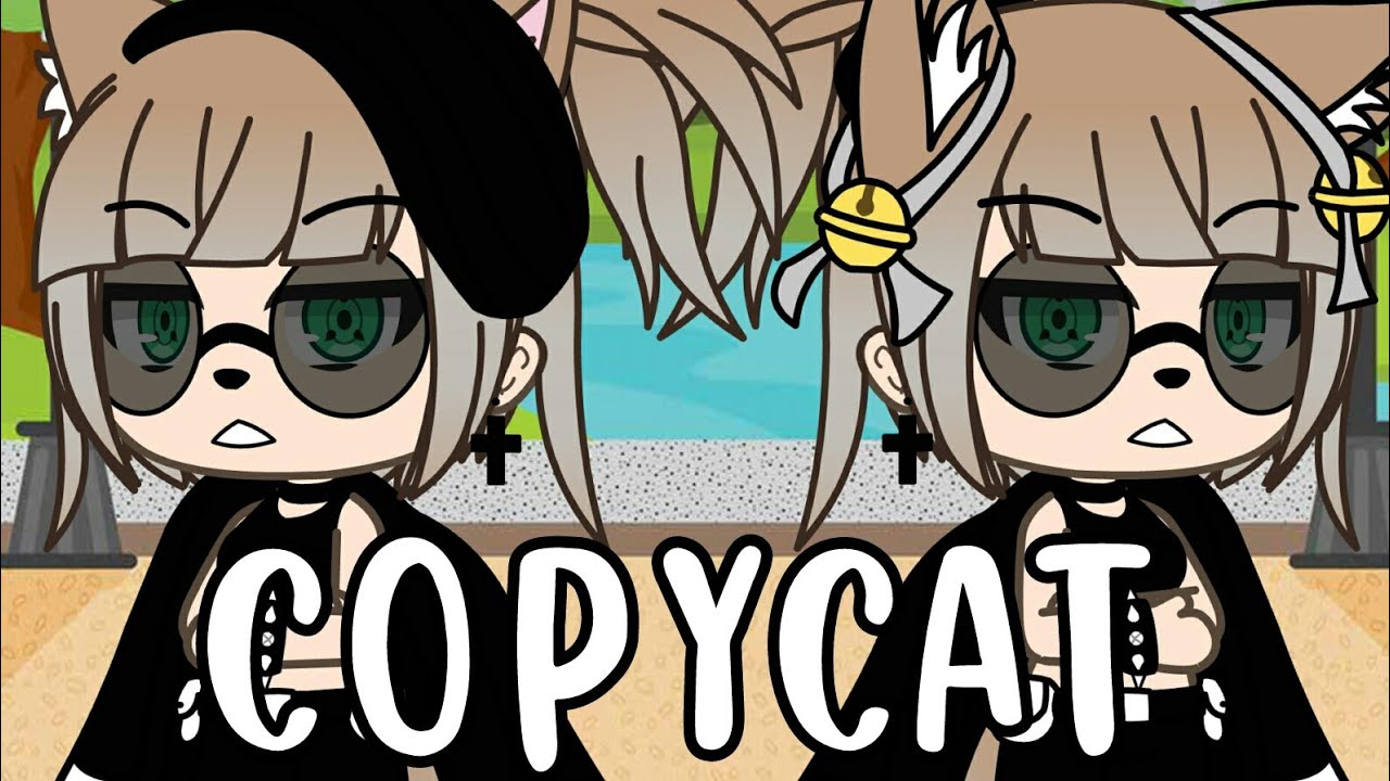 Copycat || Gacha life
